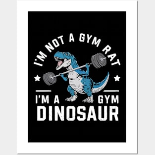 I'm not a gym rat i'm a gym dinosaur Posters and Art